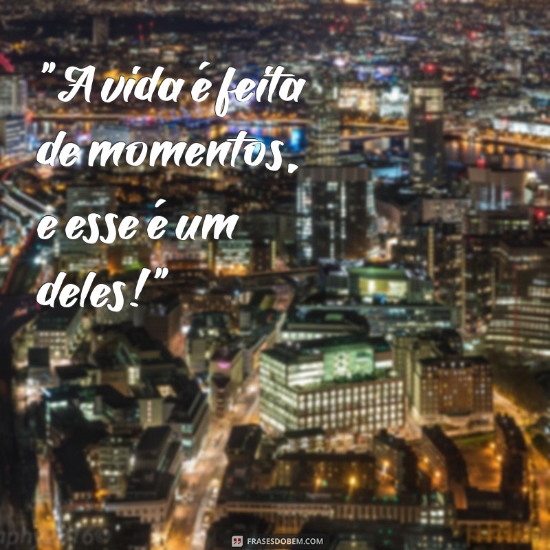 frases para fotos espontâneas 