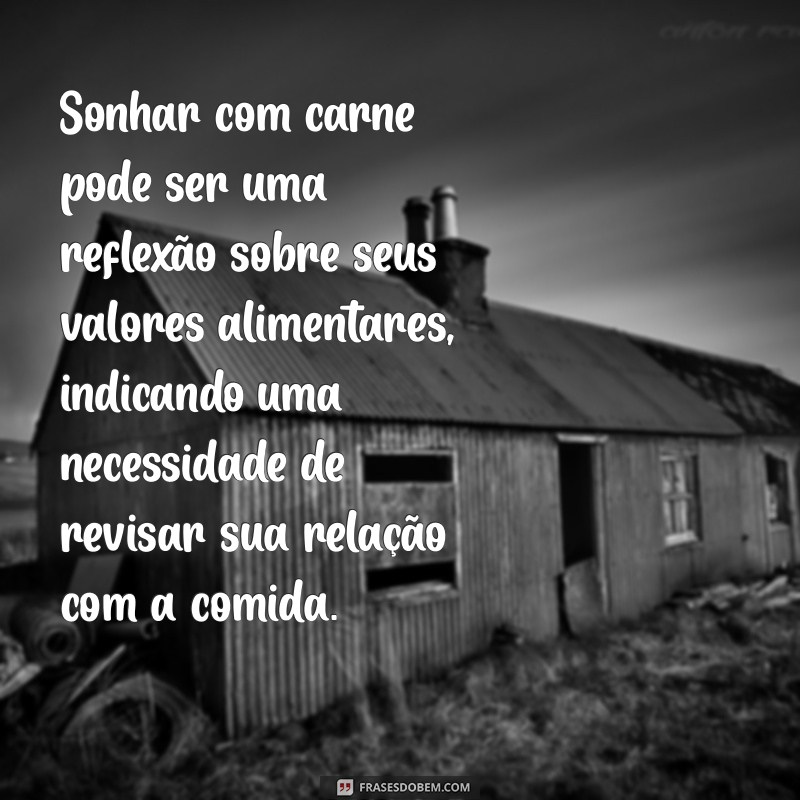 Descubra o Significado de Sonhar com Carne: Interpretações e Simbolismos 