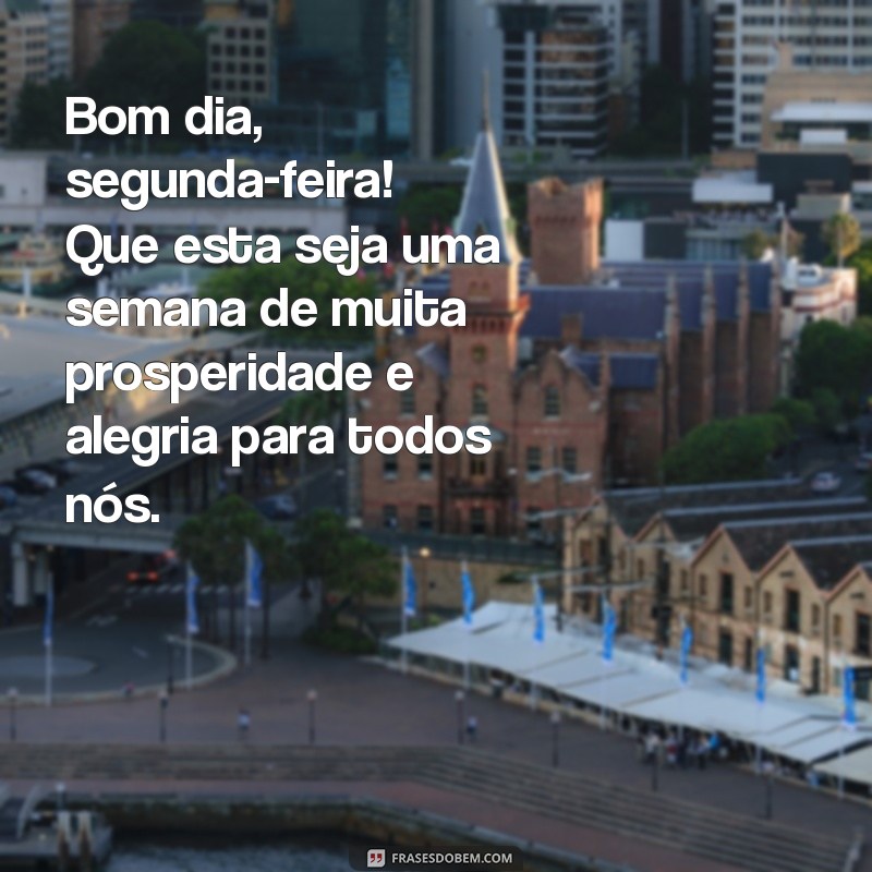 Comece sua semana com positividade: 120 frases de bom dia para segunda-feira 