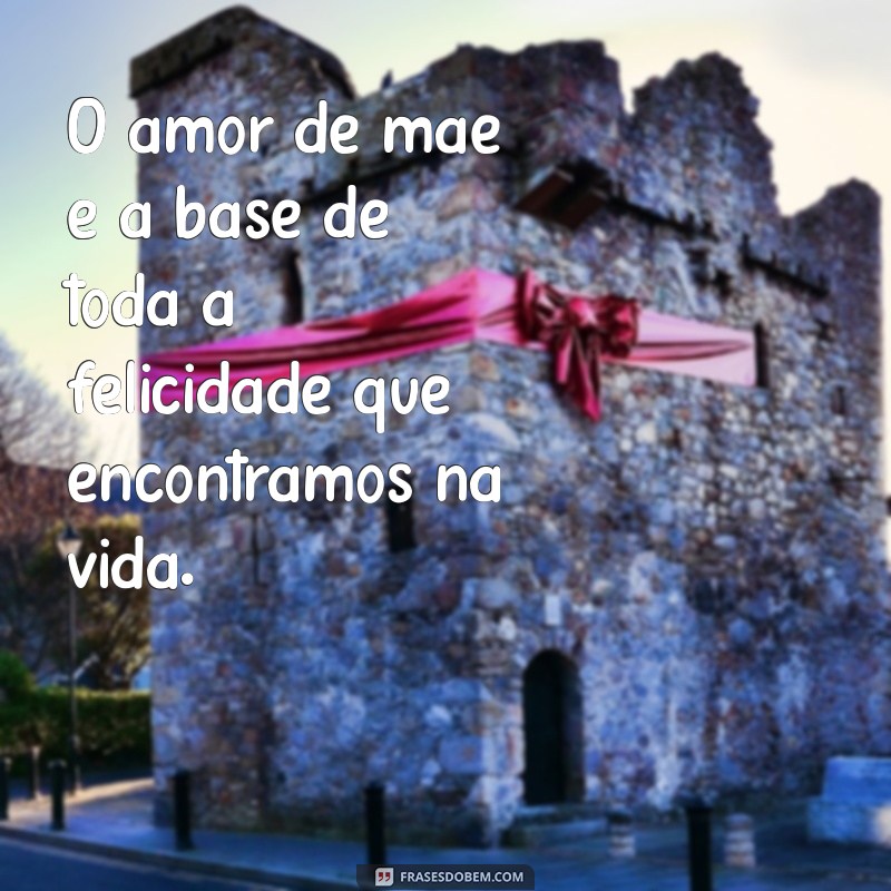 Frases Inspiradoras sobre o Amor de Mãe: Celebre Esse Laço Infinito 