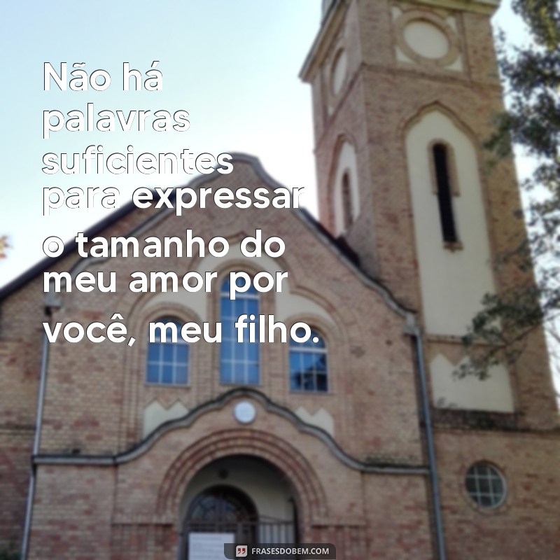 Descubra as mais belas frases de amor incondicional para expressar seu amor por seu filho 