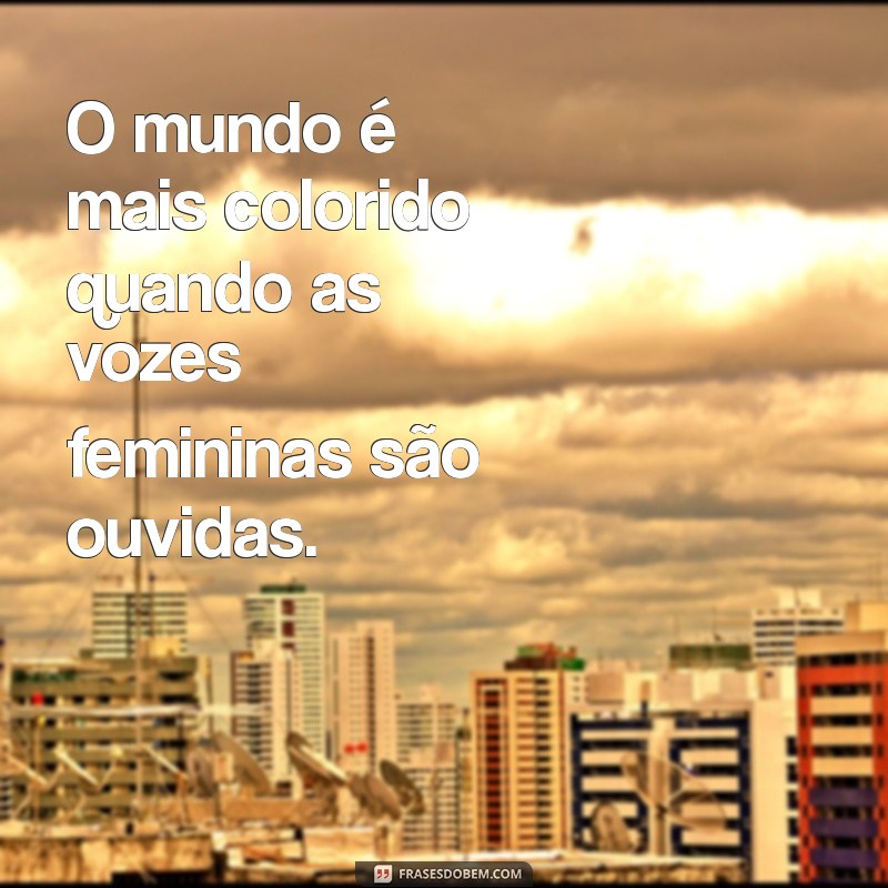 Frases Inspiradoras para Celebrar a Semana da Mulher 