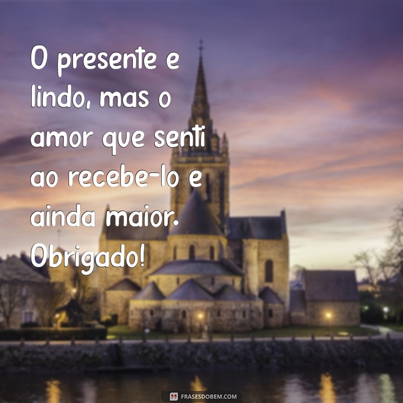 Como Agradecer de Forma Especial: Mensagens de Gratidão pelo Presente do Amor 