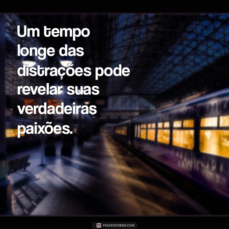 Como Dar um Tempo Pode Transformar Sua Vida: Benefícios e Dicas Práticas 