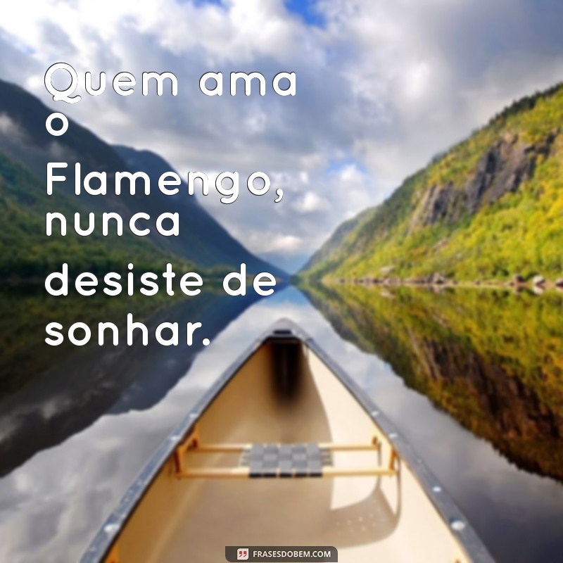 Frases Inspiradoras do Flamengo para Tumblr: Mostre seu Amor pelo Mengão! 