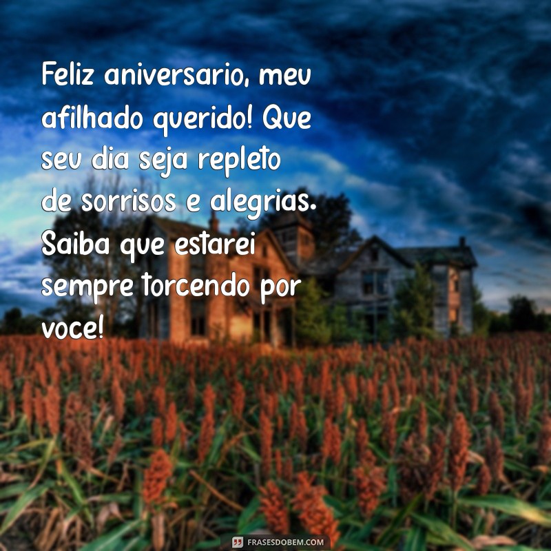 texto de aniversário para afilhado Feliz aniversário, meu afilhado querido! Que seu dia seja repleto de sorrisos e alegrias. Saiba que estarei sempre torcendo por você!