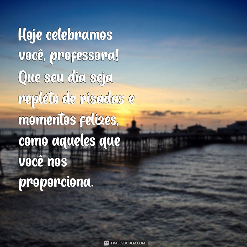 Mensagens de Aniversário Criativas e Inspiradoras para Professoras de Educação Infantil 