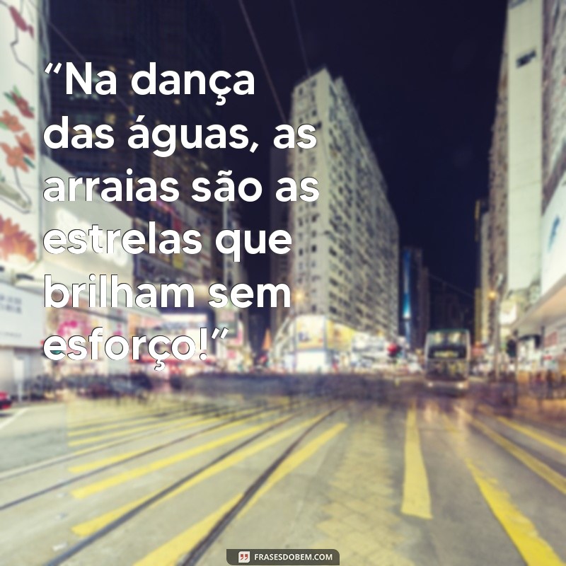 As Melhores Frases Engraçadas sobre Arraias para Arrasar nas Redes Sociais 