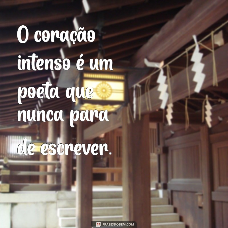 Frases Poderosas sobre Ser Intensa Demais: Reflexões e Inspirações 