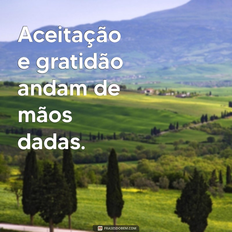 Frases Inspiradoras de Aceitação para Transformar sua Perspectiva 