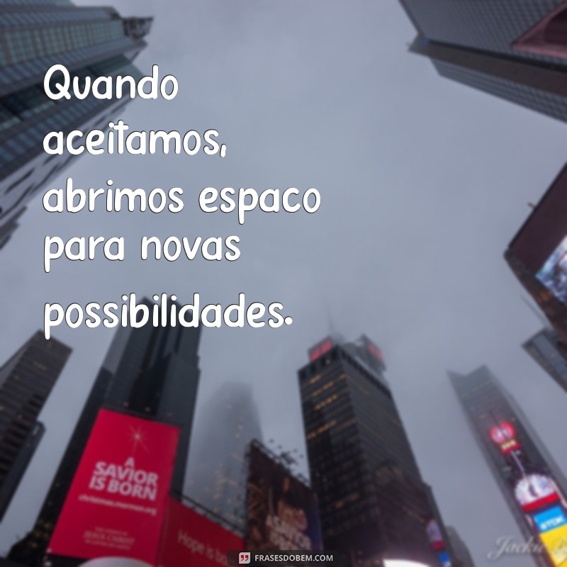 Frases Inspiradoras de Aceitação para Transformar sua Perspectiva 