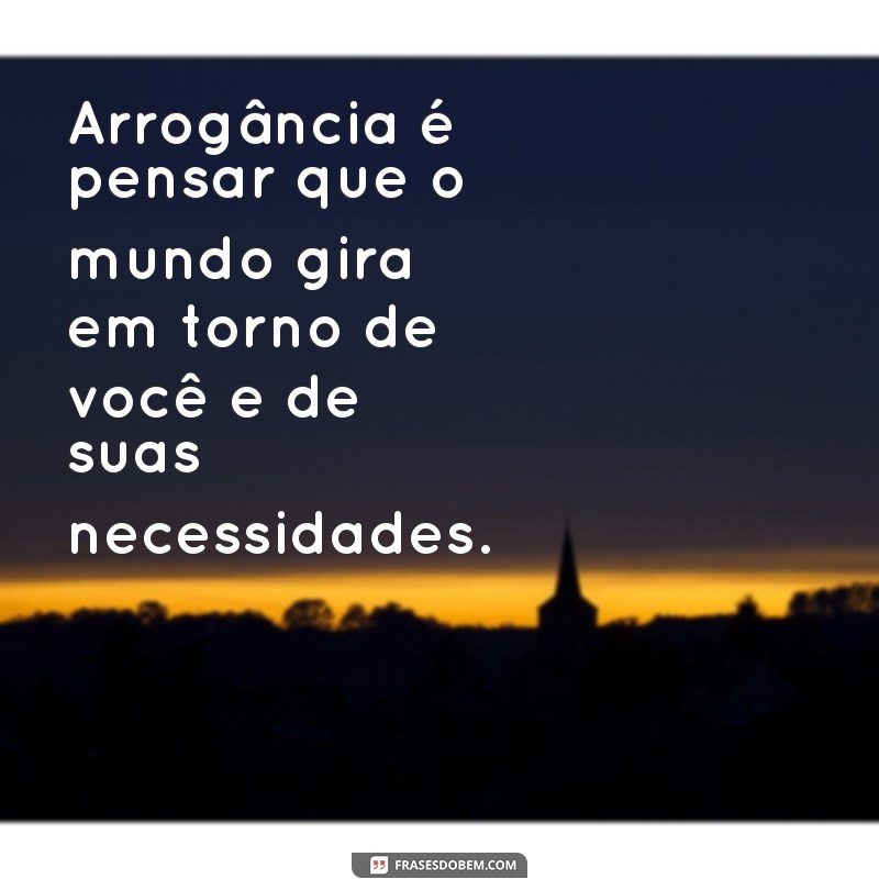 Entenda o Que é Arrogância: Definição, Exemplos e Como Reconhecer 