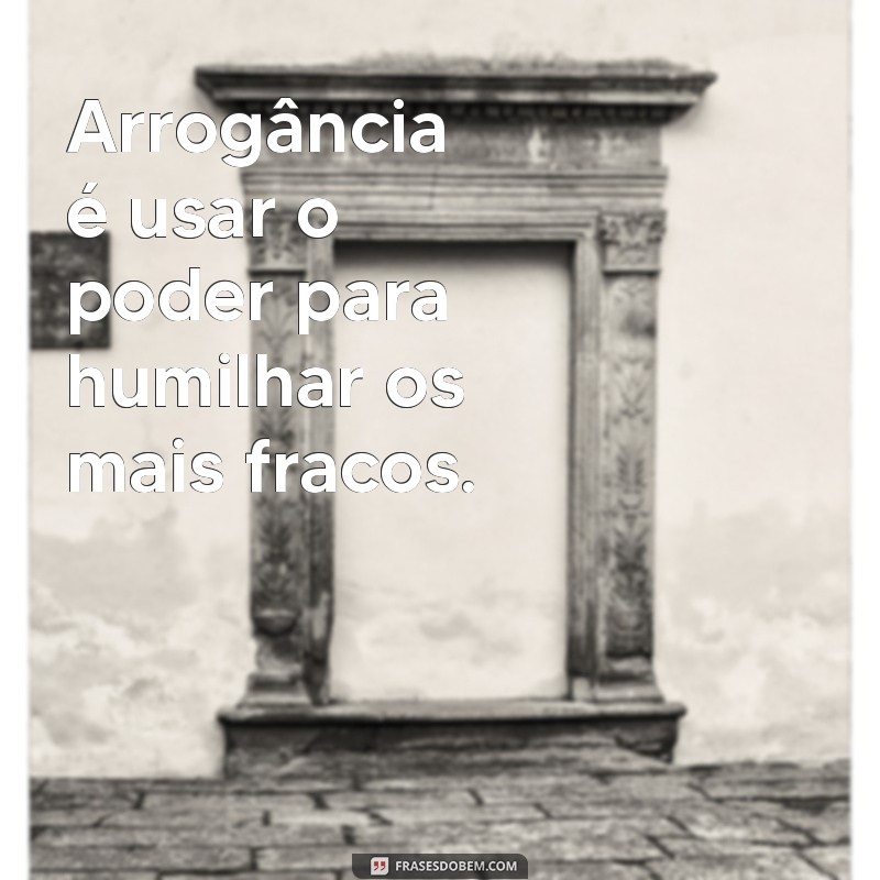 Entenda o Que é Arrogância: Definição, Exemplos e Como Reconhecer 