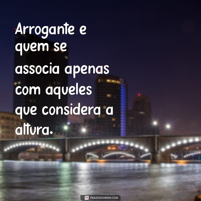 Entenda o Que é Arrogância: Definição, Exemplos e Como Reconhecer 