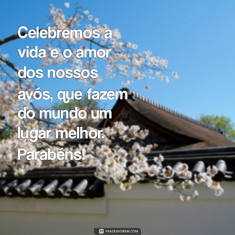 Mensagens Emocionantes para Celebrar o Dia dos Avós: Homenagens que Tocam o Coração 