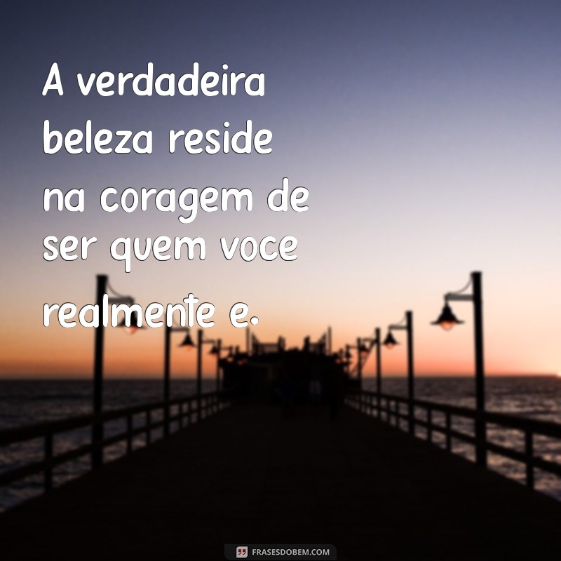 Frases Inspiradoras sobre Autenticidade: Seja Verdadeiro com Você Mesmo 