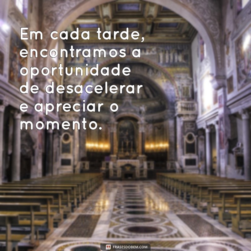 Frases Inspiradoras para Apreciar a Tarde: Reflexões e Motivação 