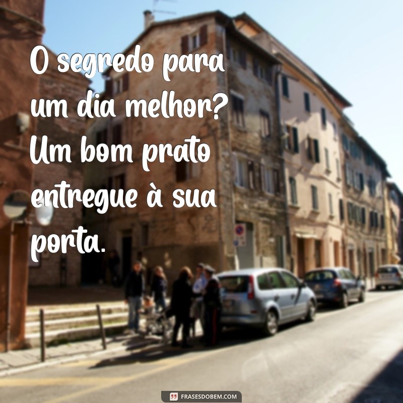 As Melhores Frases para Encomendar Delivery com Estilo 