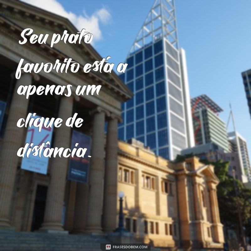 As Melhores Frases para Encomendar Delivery com Estilo 