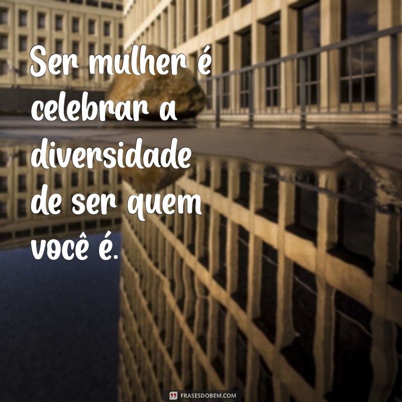 Empoderamento Feminino: Inspirações e Frases Poderosas para Celebrar Ser Mulher 