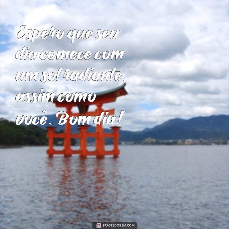 Frases de Bom Dia para Encantar Alguém Especial 