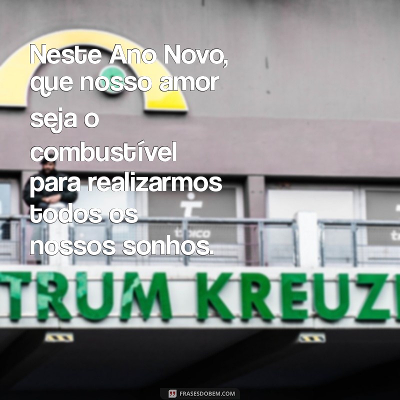 Mensagem de Feliz Ano Novo para o Amor: Celebre a Virada com Palavras que Encantam 