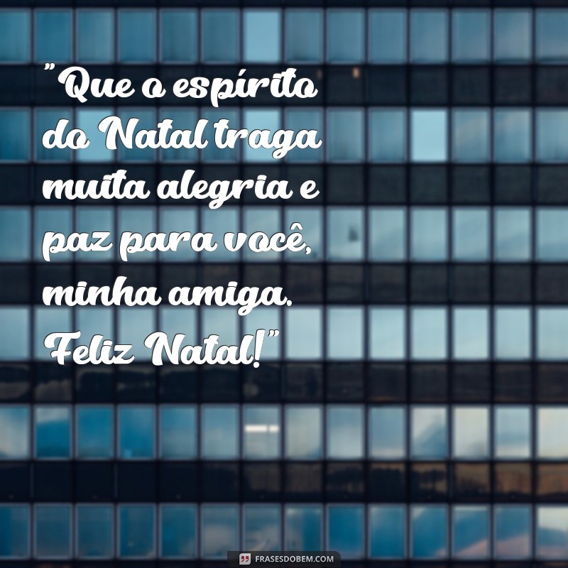 frases feliz natal amiga 