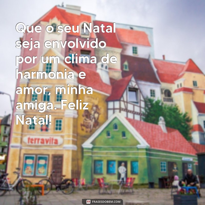 Encante sua amiga com as melhores frases de Feliz Natal! 