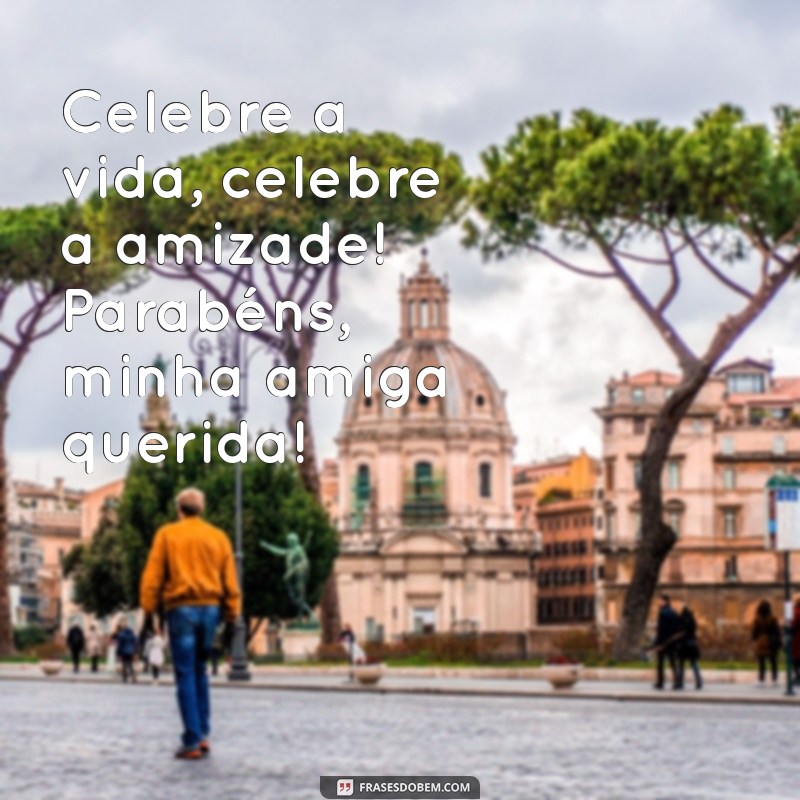 As Melhores Frases de Aniversário para Celebrar Sua Amiga 