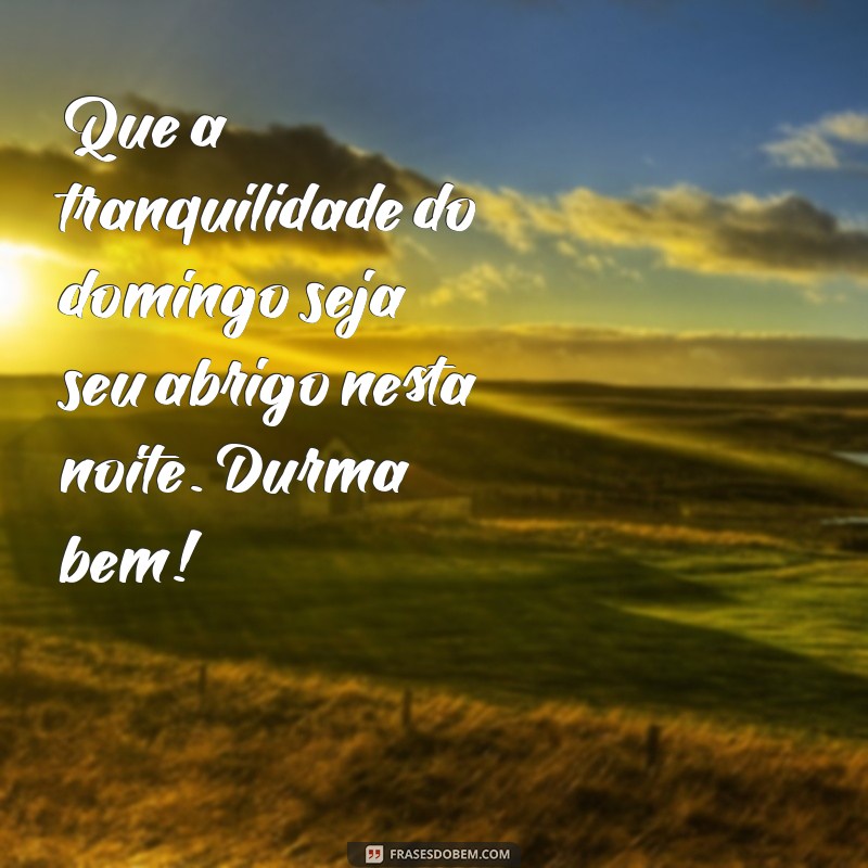 Mensagem de Boa Noite para um Domingo Inspirador: Frases e Reflexões 