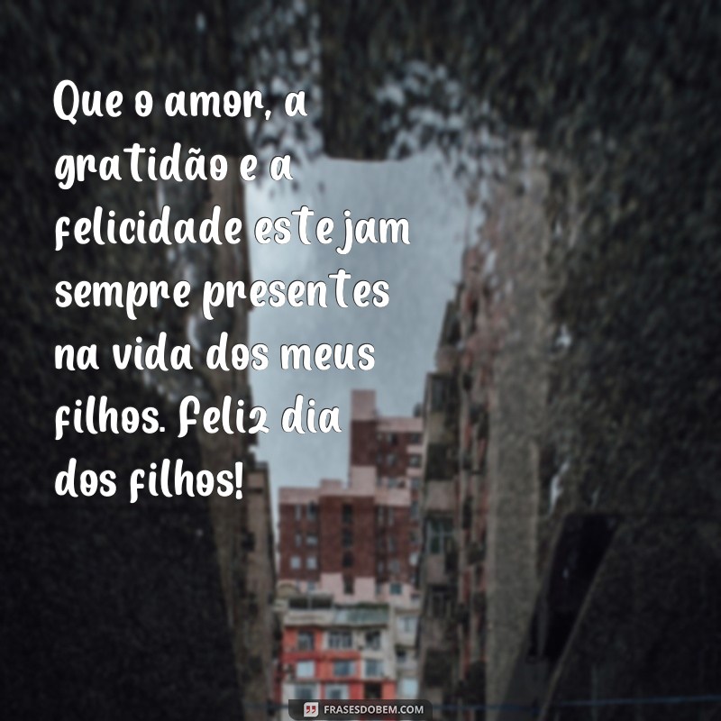 Celebre o Dia dos Filhos com Lindas Frases de Amor e Gratidão 