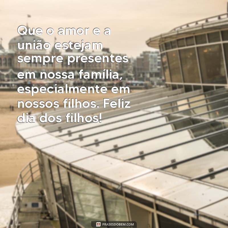 Celebre o Dia dos Filhos com Lindas Frases de Amor e Gratidão 