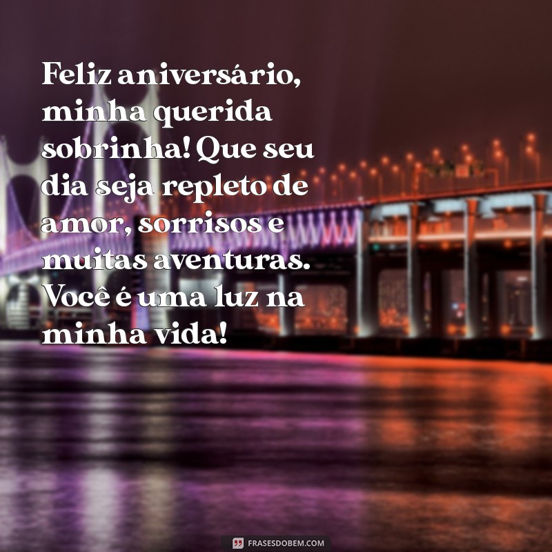 mensagem de aniversário da tia para sobrinha Feliz aniversário, minha querida sobrinha! Que seu dia seja repleto de amor, sorrisos e muitas aventuras. Você é uma luz na minha vida!