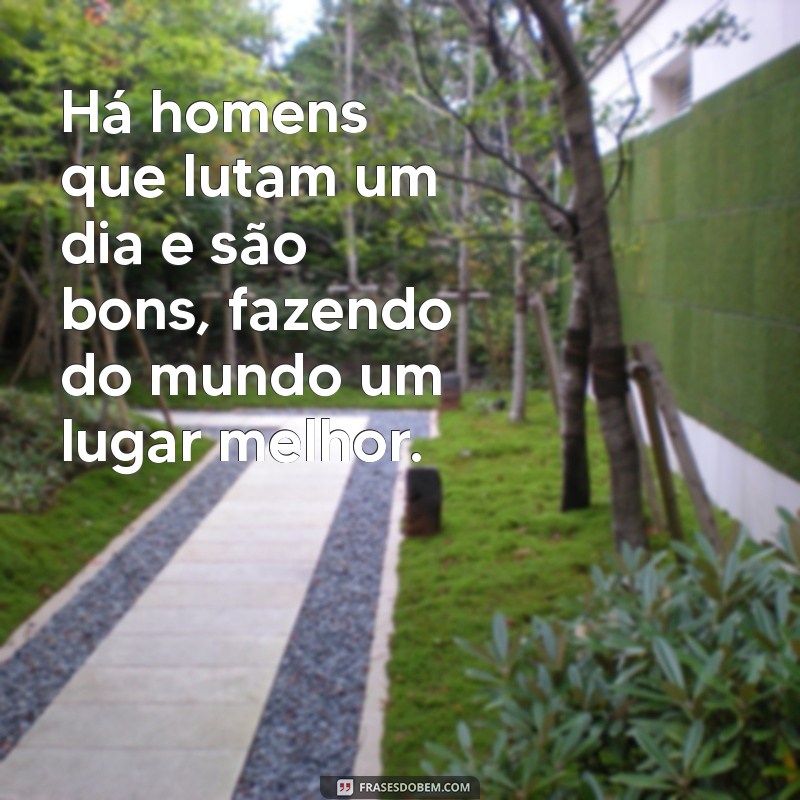 Homens que Lutam um Dia: A Verdadeira Definição de Coragem e Bondade 