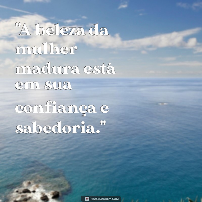 mulher madura frases 