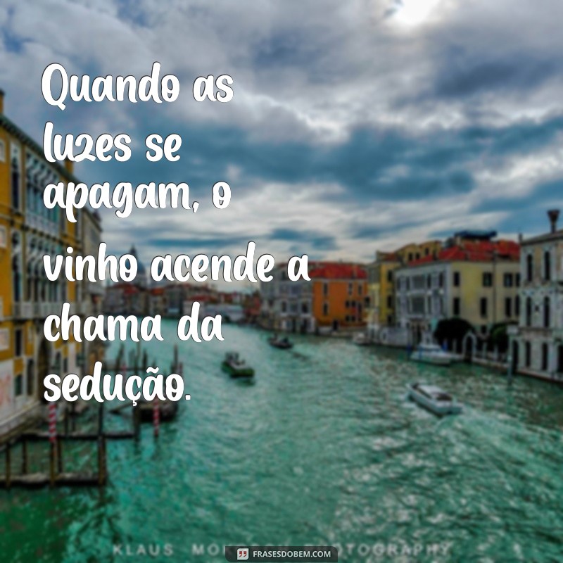 Descubra Frases Irresistíveis de Vinho e Sedução para Encantar em Qualquer Ocasião 