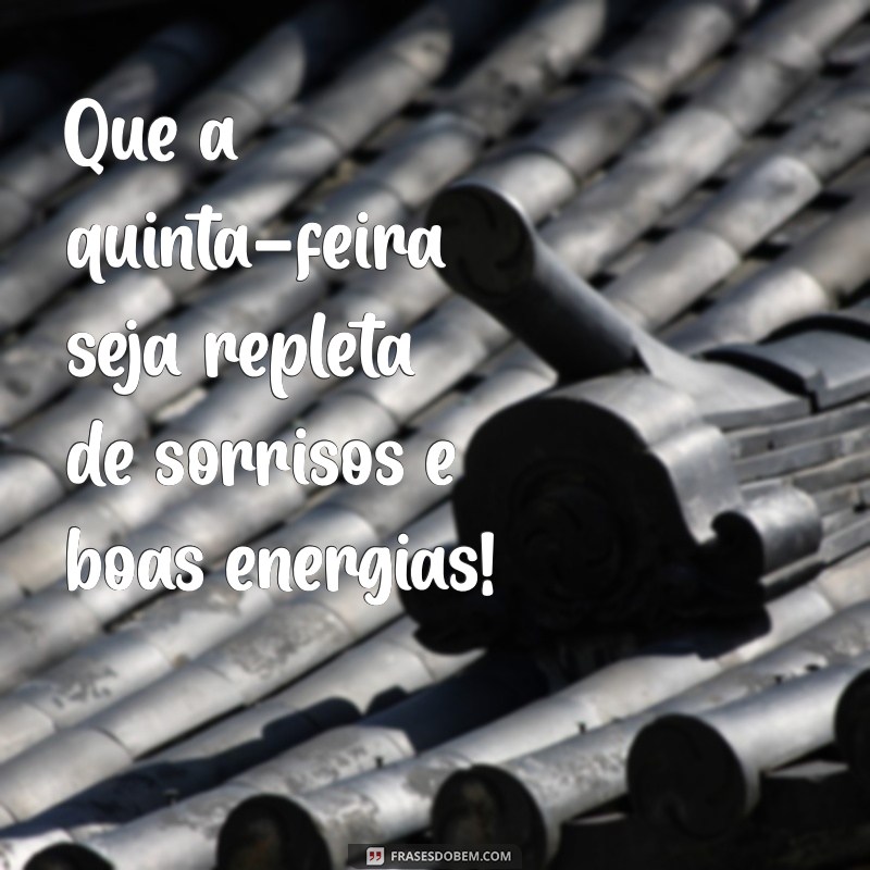 bom dia quinta feira gif Que a quinta-feira seja repleta de sorrisos e boas energias!