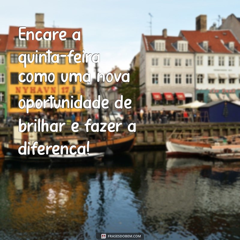 Inspire sua Quinta-Feira: Mensagens Motivacionais para Começar o Dia 