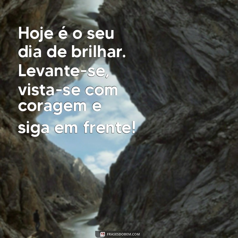 Mensagens de Bom Dia: Inspirações Motivacionais para Começar o Dia com Energia 