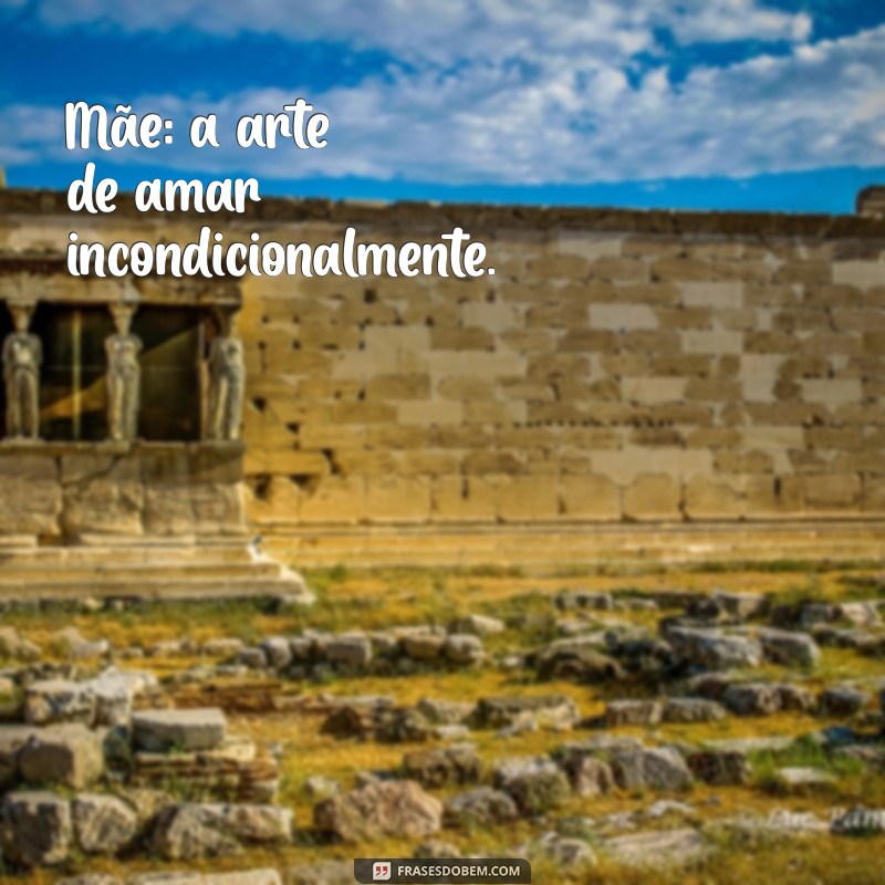 Frases Inspiradoras para Celebrar o Amor de Mãe 