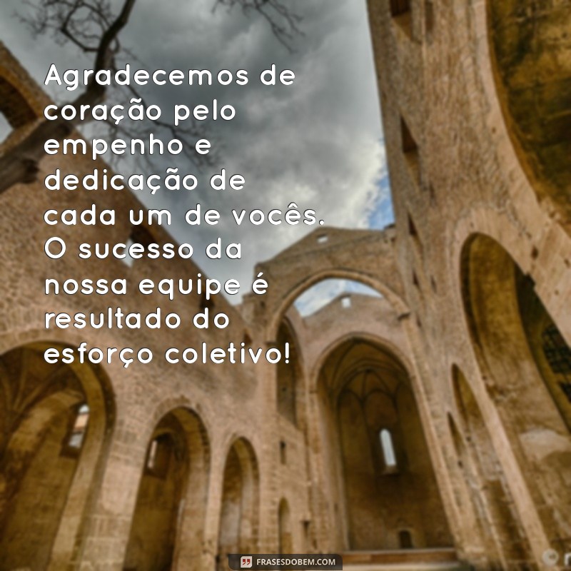 mensagem de agradecimento aos funcionarios Agradecemos de coração pelo empenho e dedicação de cada um de vocês. O sucesso da nossa equipe é resultado do esforço coletivo!