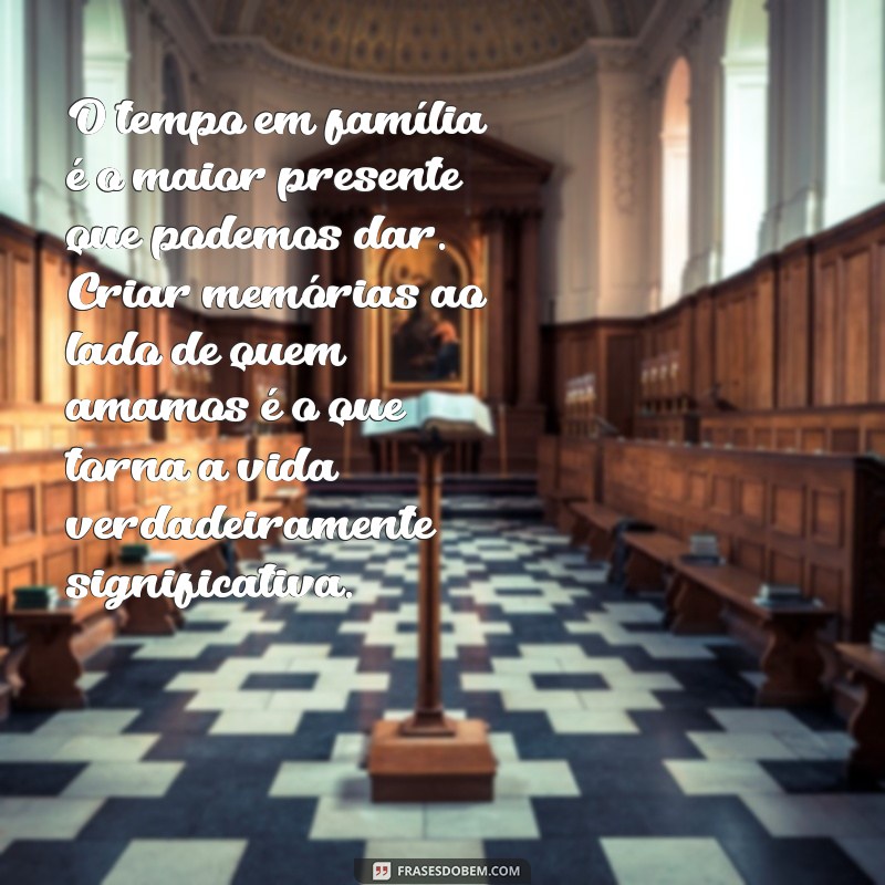 26 Frases Inspiradoras sobre a Importância da Família 