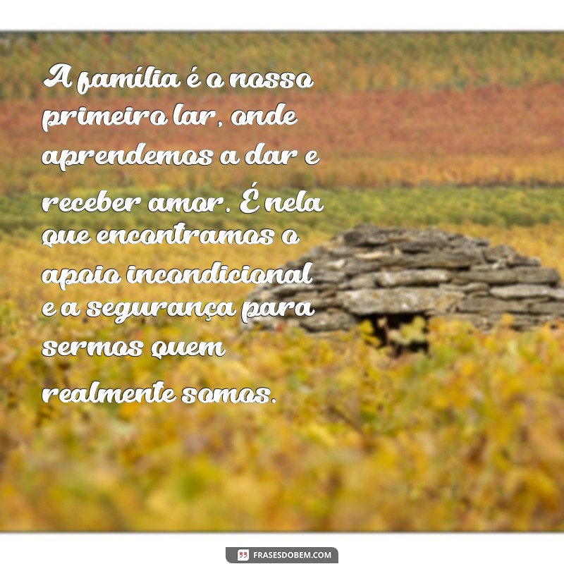 textos sobre familia A família é o nosso primeiro lar, onde aprendemos a dar e receber amor. É nela que encontramos o apoio incondicional e a segurança para sermos quem realmente somos.