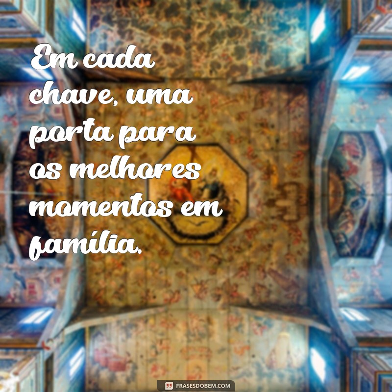 Frases Inspiradoras para Chaveiros: Celebre a Família com Amor e Criatividade 