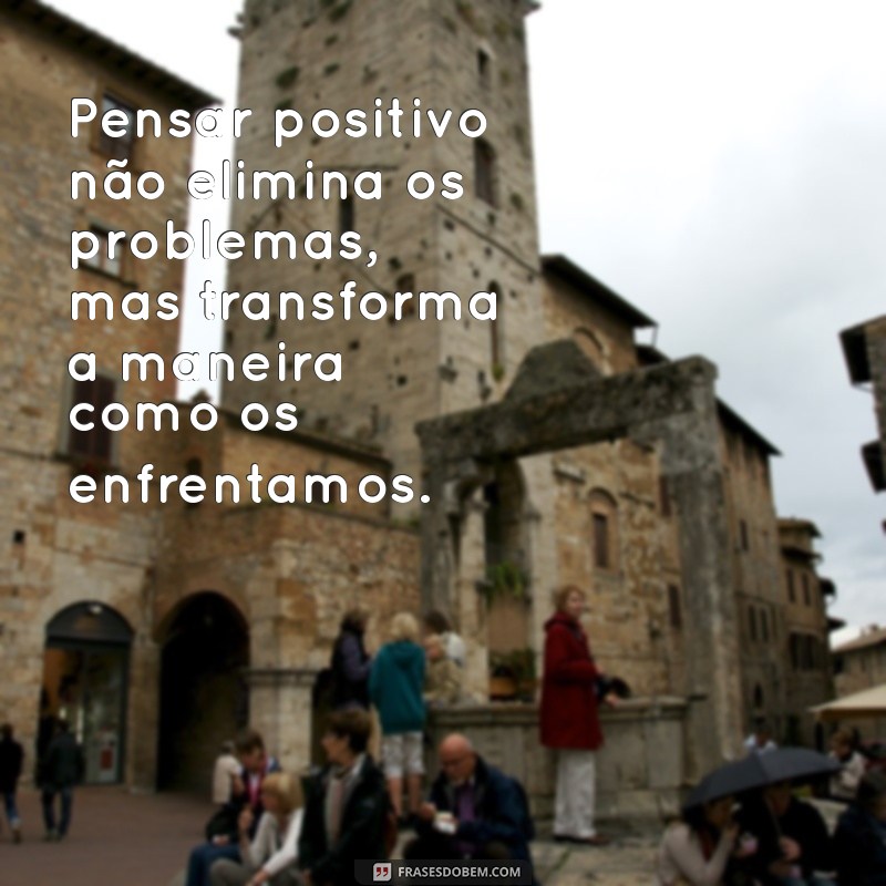 Transforme Sua Vida: 30 Frases Inspiradoras sobre Pensamento Positivo 