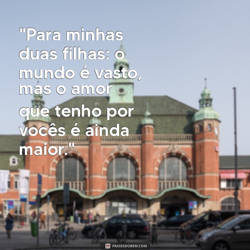 frases para duas filhas 