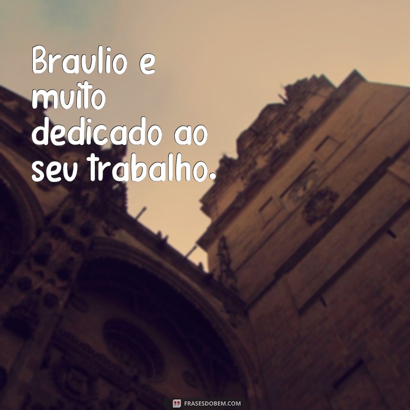 Descubra as melhores frases de Bráulio para inspirar seu dia! 