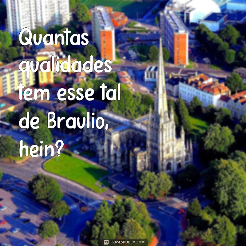 Descubra as melhores frases de Bráulio para inspirar seu dia! 