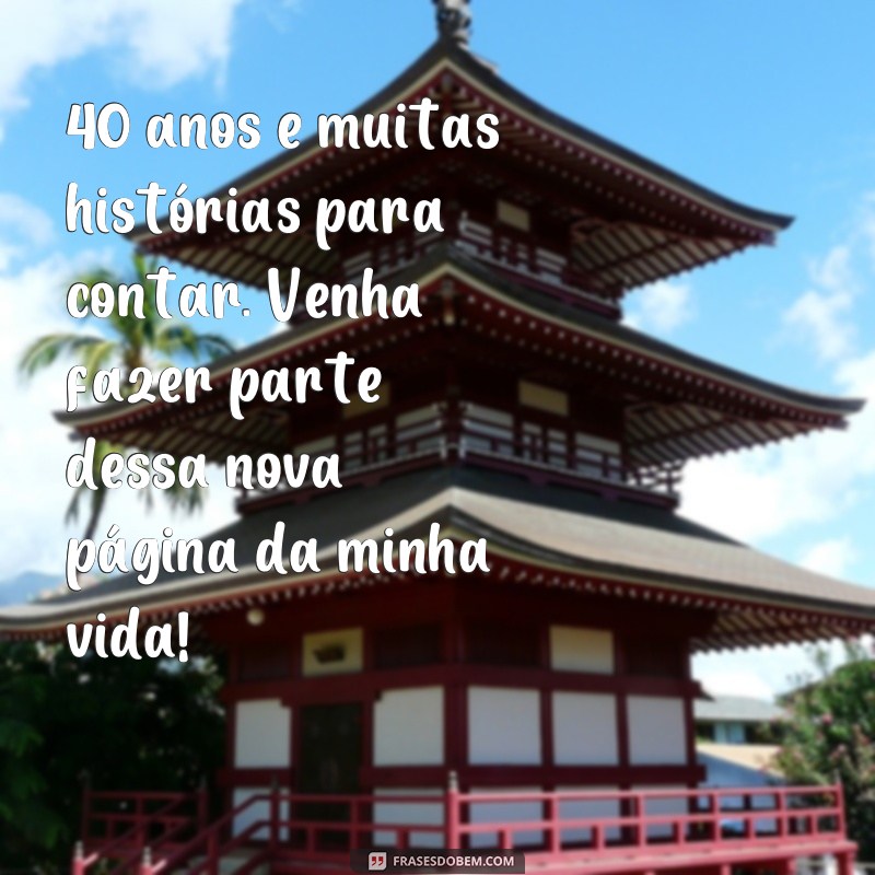 Descubra as melhores frases de convite para celebrar 40 anos com estilo! 