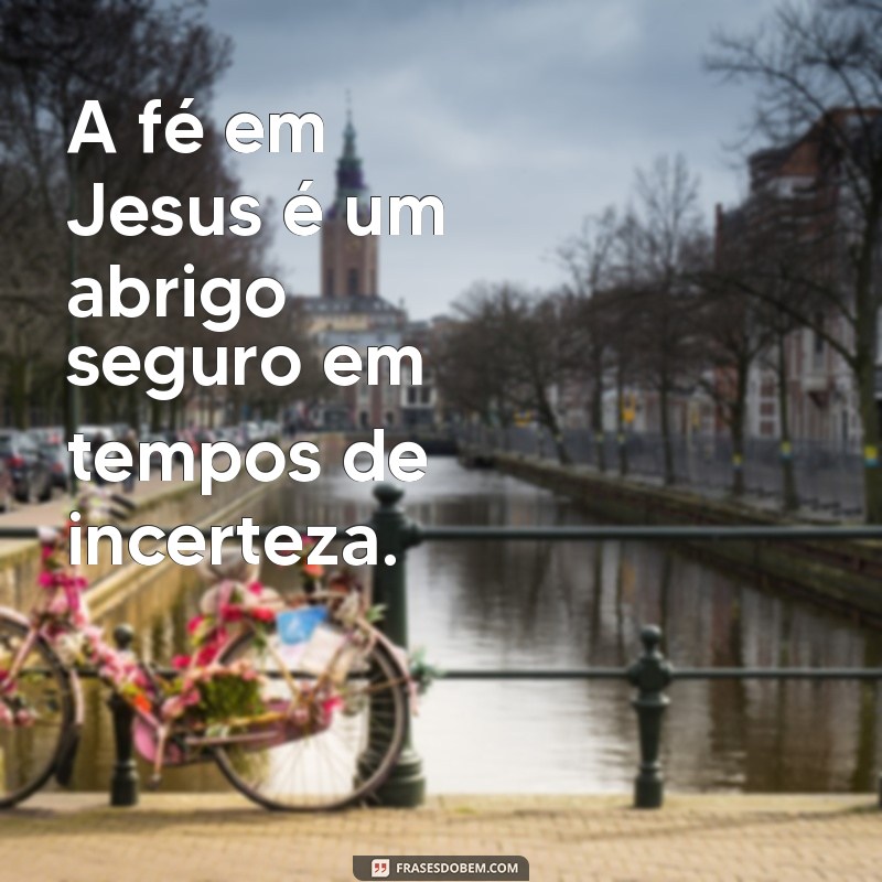 Como a Fé em Jesus Cristo Transforma Vidas: Descubra o Poder da Esperança 